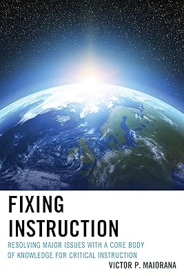 Fixing Instruction: Resolving Major Issues with a Core Body of Knowledge for Critical Instruction