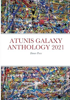 ATUNIS GALAXY ANTHOLOGY 2021: Demer Press