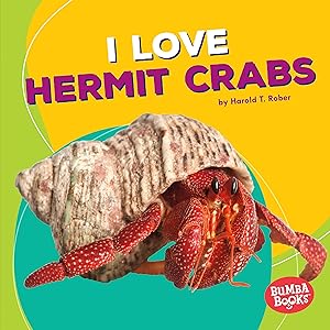 I Love Hermit Crabs (Bumba Books ® — Pets Are the Best) by Harold Rober