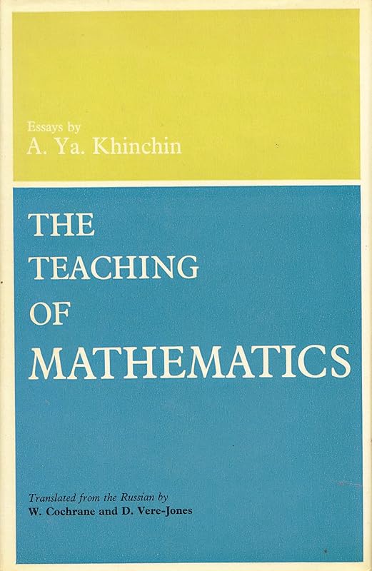 The teaching of mathematics: Essays, by Aleksandr Yakovlevich Khinchin