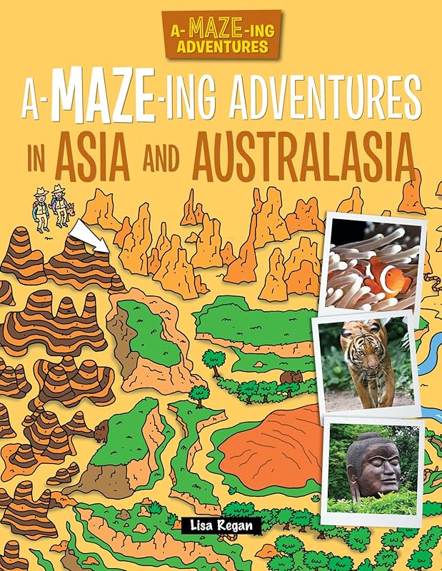 A-maze-ing Adventures in Asia and Australasia by Lisa Regan