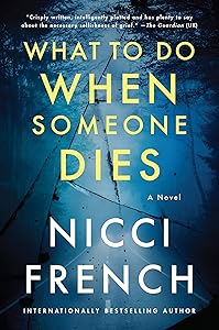What to Do When Someone Dies: A Novel