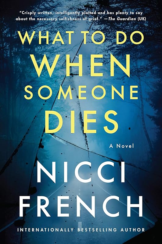 What to Do When Someone Dies: A Novel by Nicci French