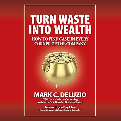Turn Waste into Wealth: How to Find Cash in Every Corner of the Company