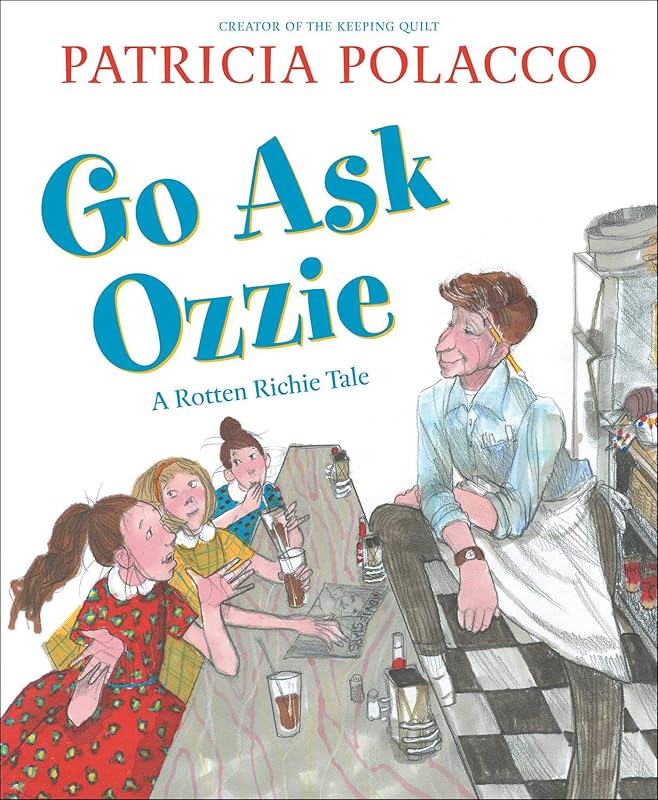 Go Ask Ozzie: A Rotten Richie Story by Patricia Polacco