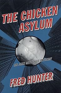 The Chicken Asylum: An Alex Reynolds Mystery (Alex Reynolds Mysteries Book 5)