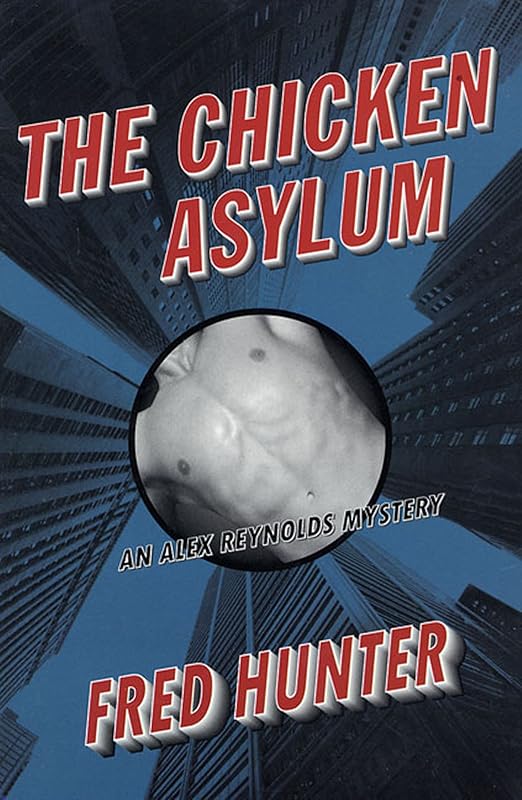 The Chicken Asylum: An Alex Reynolds Mystery (Alex Reynolds Mysteries Book 5) by Fred Hunter