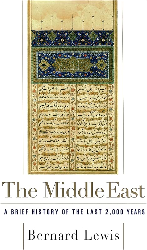 The Middle East: A Brief History of the Last 2,000 Years by Bernard Lewis