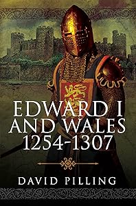 Edward I and Wales, 1254–1307 by David Pilling