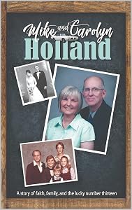 Mike & Carolyn Holland: A Memoir: A story of faith, family, and the lucky number thirteen. by Mike Due