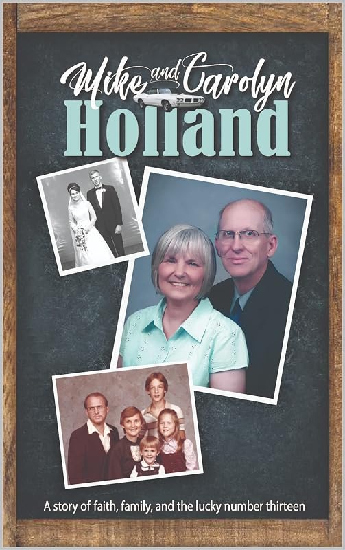 Mike & Carolyn Holland: A Memoir: A story of faith, family, and the lucky number thirteen. by Mike Due