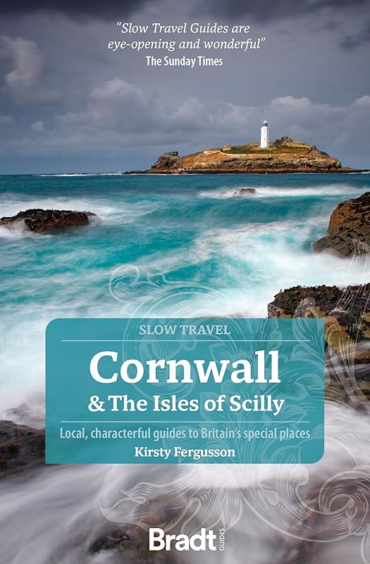 Cornwall & The Isles of Scilly: Local, Characterful Guides to Britain's Special Places (Slow Travel) by Kirsty Fergusson
