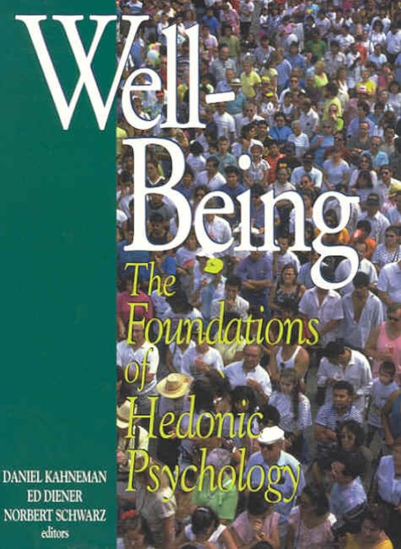 Well-Being: Foundations of Hedonic Psychology by Daniel Kahneman