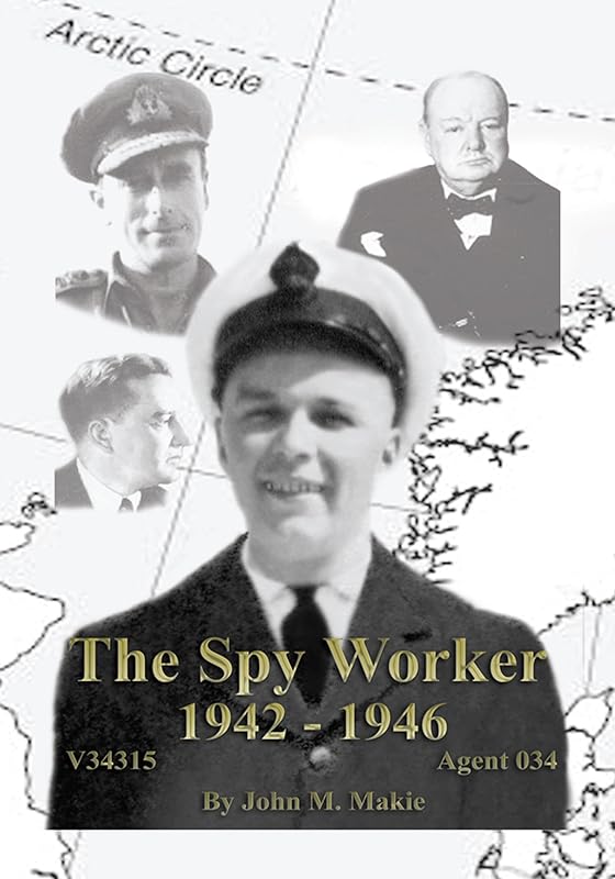 The Spy Worker: 1942 – 1946 by John M. Makie