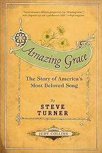Amazing Grace: The Story of America's Most Beloved Song