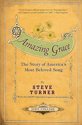 Amazing Grace: The Story of America's Most Beloved Song