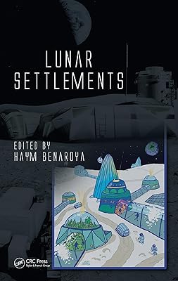 Lunar Settlements (Advances in Engineering Series)