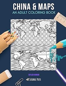CHINA & MAPS: AN ADULT COLORING BOOK: China & Maps - 2 Coloring Books In 1 by Skyler Rankin