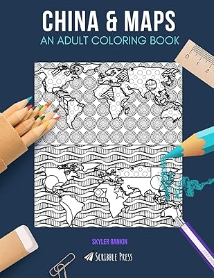 CHINA & MAPS: AN ADULT COLORING BOOK: China & Maps - 2 Coloring Books In 1