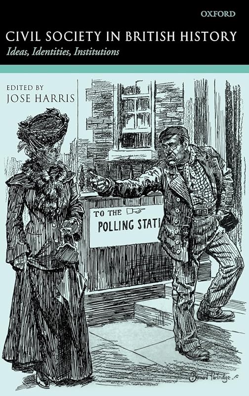 Civil Society in British History: Ideas, Identities, Institutions by Jose Harris