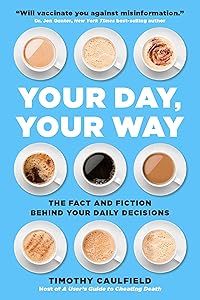 Your Day, Your Way: The Fact and Fiction Behind Your Daily Decisions by Timothy Caulfield