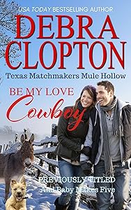 BE MY LOVE, COWBOY: A Sweet Christmas Holiday Romance (Texas Matchmakers Book 2)