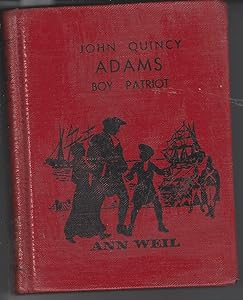 John Quincy Adams Boy Patriot by A. Weil