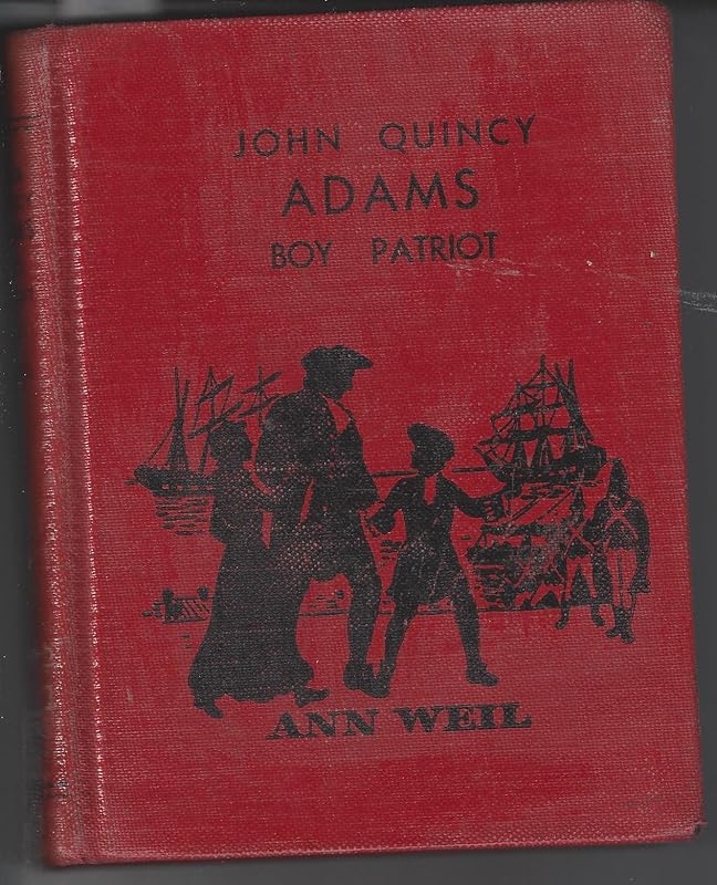 John Quincy Adams Boy Patriot by A. Weil