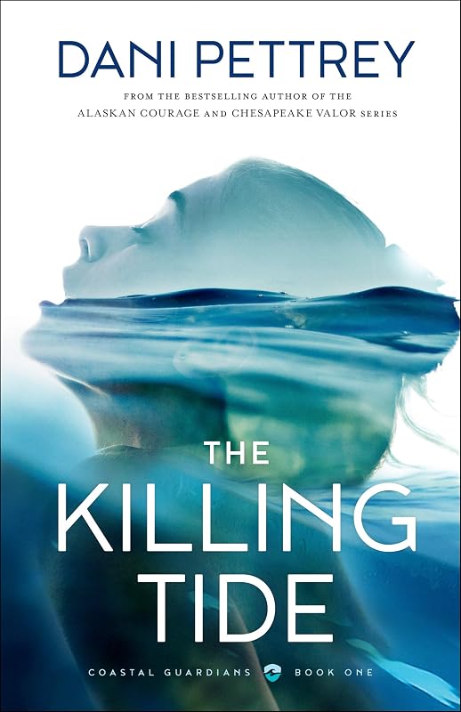 The Killing Tide (Coastal Guardians) by Dani Pettrey