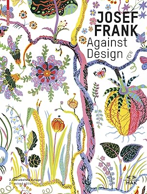Josef Frank – Against Design: The Architect's Anti-Formalist Oeuvre / Das anti-formalistische Werk des Architekten