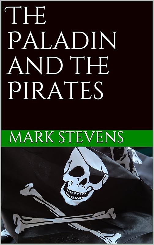The Paladin and the Pirates (The Paladin's Test Book 2) by Mark Stevens