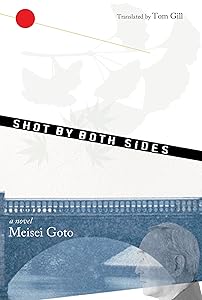 Shot by Both Sides: A Novel by Meisei Goto