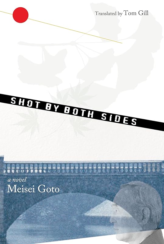 Shot by Both Sides: A Novel by Meisei Goto