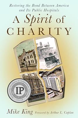 A Spirit of Charity: Restoring the Bond Between America and Its Public Hospitals