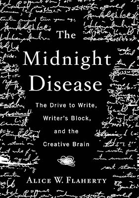 The Midnight Disease: The Drive to Write, Writer's Block, and the Creative Brain