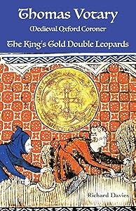 Thomas Votary, Medieval Oxford Coroner: The King's Gold Double Leopards