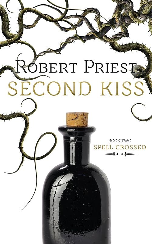 Second Kiss: Spell Crossed (Spell Crossed, 2) by Robert Priest