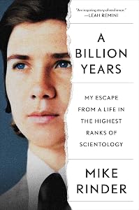 A Billion Years: My Escape From a Life in the Highest Ranks of Scientology by Mike Rinder