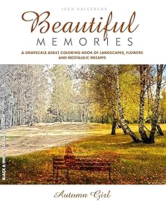 A Grayscale Adult Coloring Book of Landscapes, Flowers and Nostalgic Dreams: Beautiful Memories: Autumn Girl. Black and White Edition.