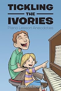 Tickling the Ivories: Piano Lesson Anecdotes