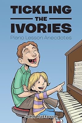 Tickling the Ivories: Piano Lesson Anecdotes