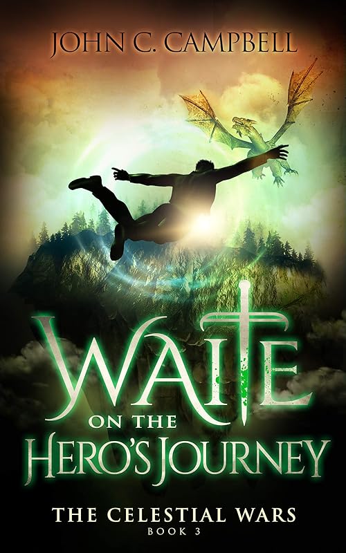 Waite on the Hero's Journey, The Celestial Wars — Episode 3: A Superheroes Supernatural Action Adventure Series by John Campbell
