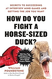 How Do You Fight a Horse-Sized Duck?: Secrets to Succeeding at Interview Mind Games and Getting the Job You Want