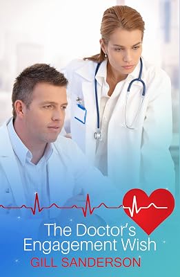The Doctor's Engagement Wish: A Captivating Medical Romance (A Lakeland Practice series)