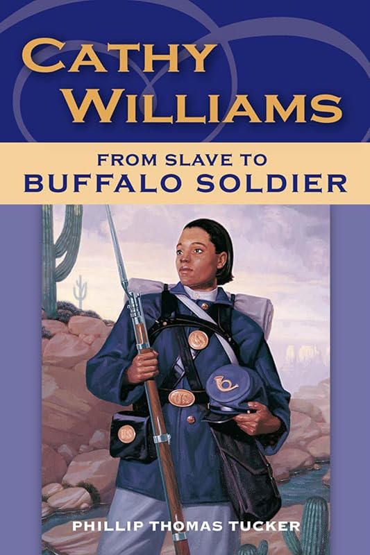 Cathy Williams: From Slave to Buffalo Soldier by Phillip Thomas Tucker