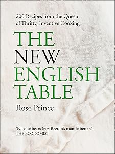 The New English Table: 200 Recipes from the Queen of Thrifty, Inventive Cooking: Over 200 Recipes That Will Not Cost the Earth