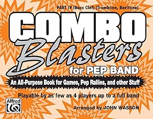 Combo Blasters for Pep Band (An All-Purpose Book for Games, Pep Rallies and Other Stuff): Part IV (Bass Clef) (Trombone, Baritone) by John Wasson