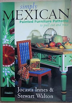Simply Mexican - Painted Furniture (Painted furniture patterns) (Spanish Edition)