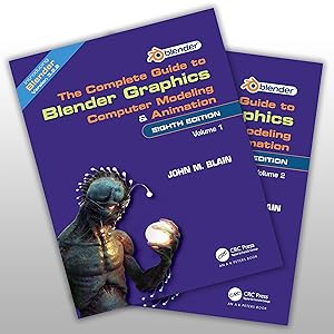 The Complete Guide to Blender Graphics: Computer Modeling and Animation: Volumes One and Two