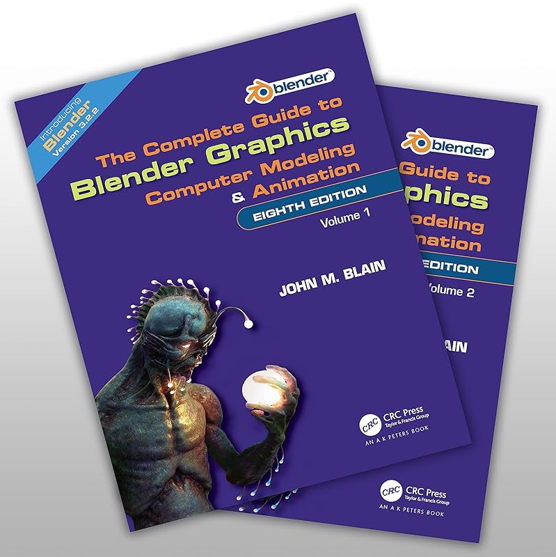 The Complete Guide to Blender Graphics: Computer Modeling and Animation: Volumes One and Two by John M. Blain